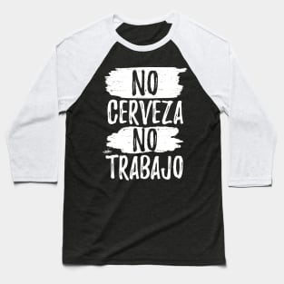 No cerveza no trabajo - white design Baseball T-Shirt